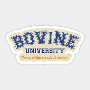 Bovine Univerity Collegiate Design - Home of the Grade A moron Sticker